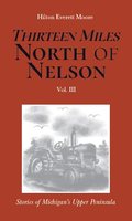 Jacket of Thirteen Miles North of Nelson, Volume III, linking to the book at Silver Mountain Press.
